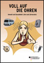 "Voll auf die Ohren" / Lärm und Lärmschutz/ BMU-Bildungsservice