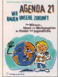 Steffi Kreuzinger/ Harald Unger, Agenda 21 Wir bauen unsere Zukunft, zur Bestellung bei Amazon.de
