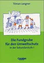 Tilman Langner: Die Fundgrube für den Umweltschutz in der Sekundarstufe I, zur Bestellung beiAmazon.de